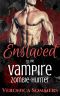 [Pandemic Monsters 01] • Enslaved To The Vampire Zombie-Hunter